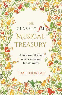 Tim Lihoreau - Classic FM Musical Treasury, Inbunden