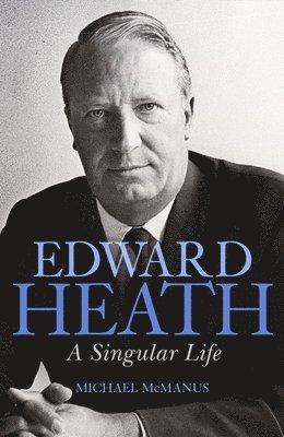 Michael McManus - Edward Heath, Inbunden