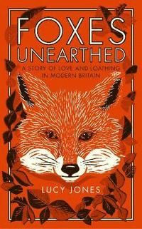 bokomslag Foxes unearthed - a story of love and loathing in modern britain