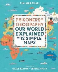 bokomslag Prisoners of Geography: Our World Explained in 12 Simple Maps