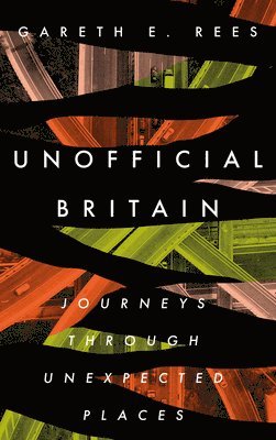 Gareth E. Rees, Gareth E Rees - Unofficial Britain, Inbunden
