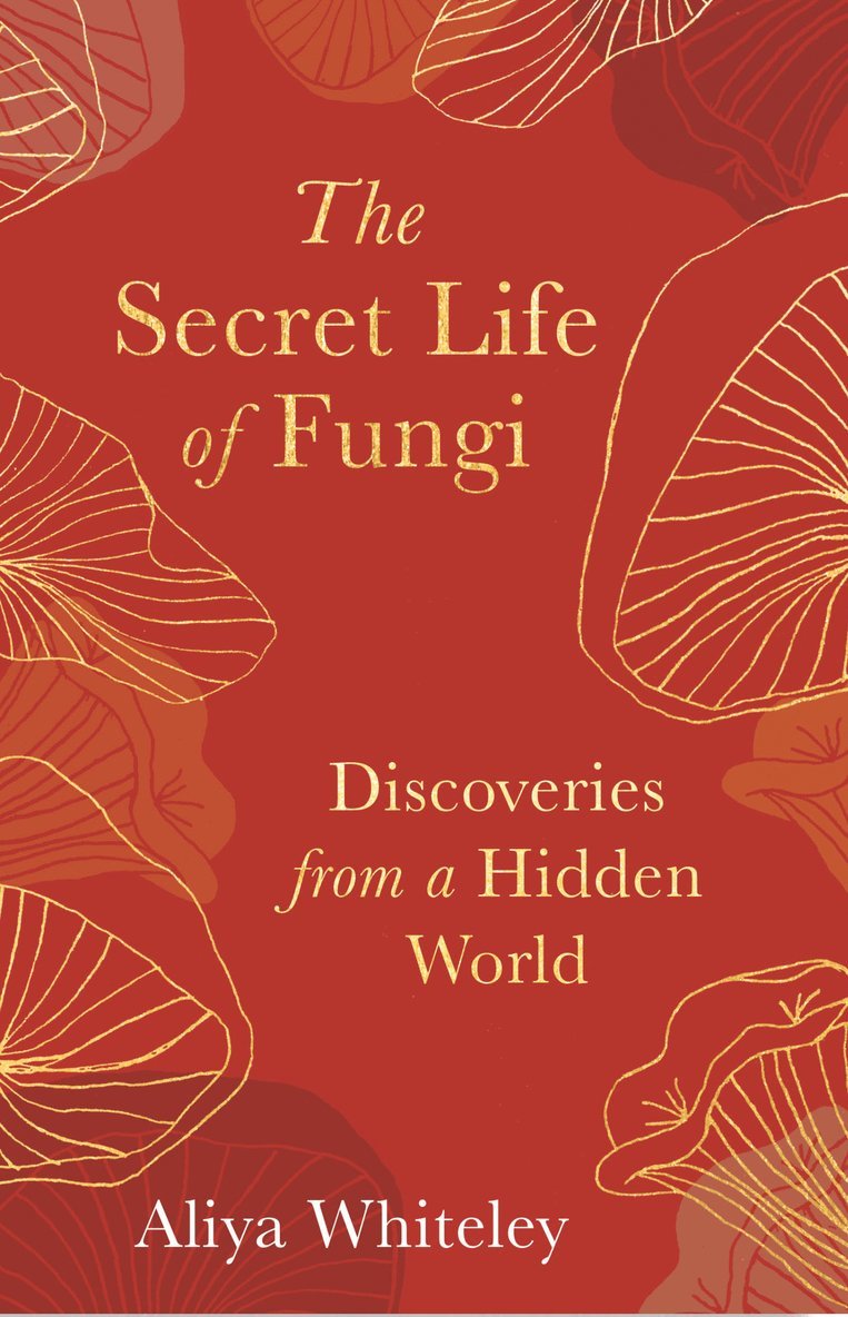 Aliyah Whiteley - Secret Life of Fungi, Inbunden