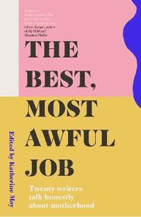 bokomslag The Best, Most Awful Job