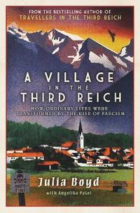 bokomslag A Village in the Third Reich: How Ordinary Lives Were Transformed By the Rise of Fascism