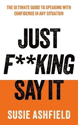 Just F**king Say It 1