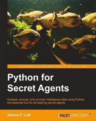 Steven F. Lott - Python for Secret Agents, Häftad
