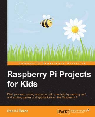 Daniel Bates - Raspberry Pi Projects for Kids, Häftad