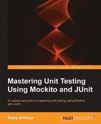 bokomslag Mastering Unit Testing Using Mockito and JUnit