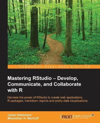 bokomslag Mastering RStudio - Develop, Communicate, and Collaborate with R