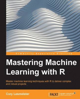 Mastering Machine Learning with R 1