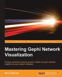 bokomslag Mastering Gephi Network Visualization: Produce advanced network graphs in Gephi and gain valuable insights into your network datasets