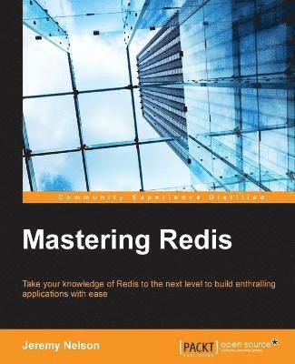 Jeremy Nelson - Mastering Redis, Häftad