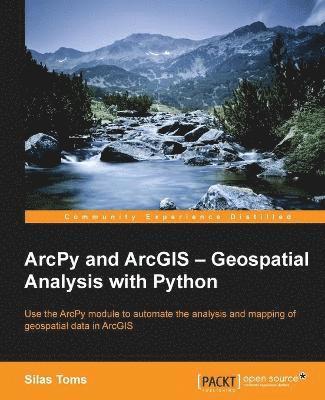 bokomslag ArcPy and ArcGIS: Geospatial Analysis with Python