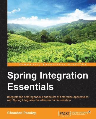 Chandan Pandey - Spring Integration Essentials, Häftad