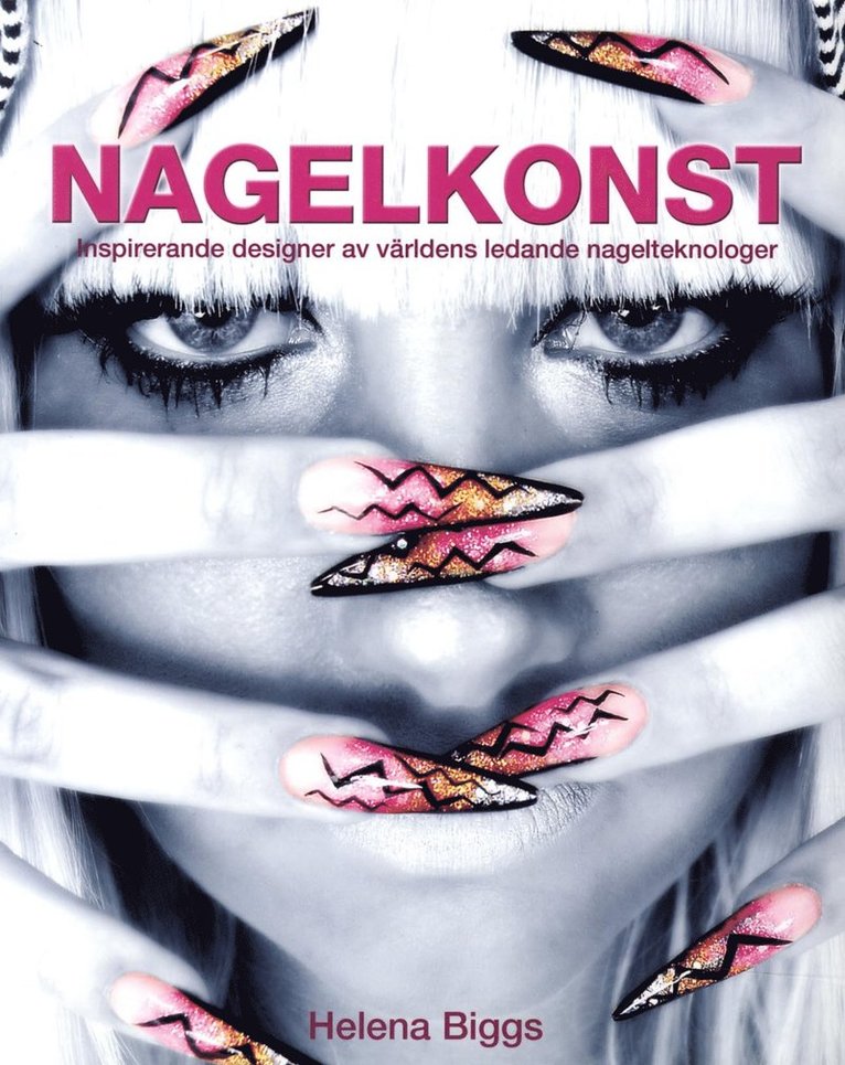 Nagelkonst : inspirerande designer av världens ledande nagelteknologer 1