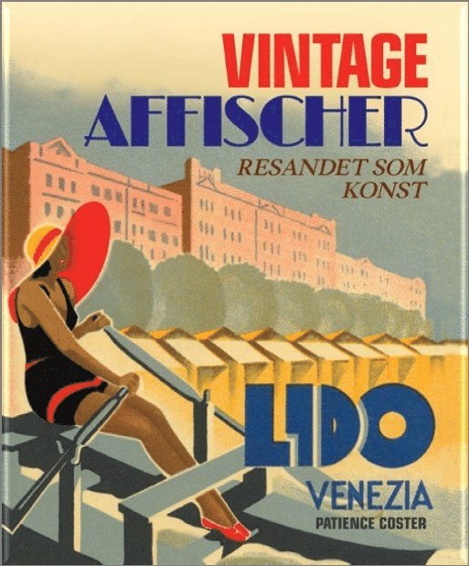 Patience Coster - Vintage affischer : resande som konst, Inbunden