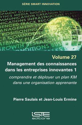 Pierre Saulais, Jean-Louis Ermine - Management des connaissances dans les entreprises innovantes 1, Häftad
