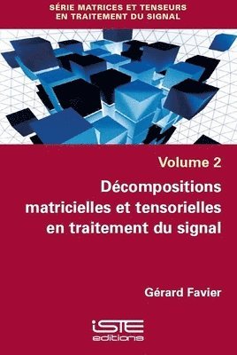 Gérard Favier - Décompositions matricielles et tensorielles en traitement du signal, Häftad