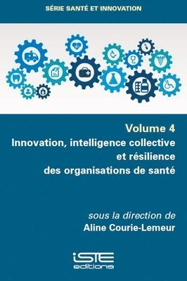 Aline Courie-Lemeur - Innovation, intelligence collective et résilience des organisations de santé, Häftad