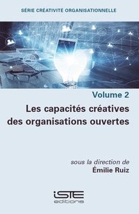 bokomslag Les capacits cratives des organisations ouvertes