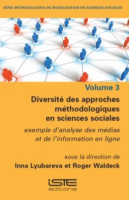 Diversitã(c) Des Approches Mã(c)Thodologiques En Sciences Sociales: Exemple d'Analyse Des Mã(c)Dias Et de l'Information En Ligne