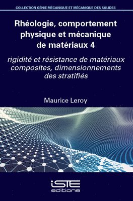Maurice Leroy - Rhã(c)Ologie, Comportement Physique Et Mã(c)Canique de Matã(c)Riaux 4: Rhã(c)Ologie, Comportement Physique Et Mã(c)Canique de Matã(c)Riaux 4, Häftad