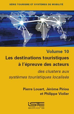 Pierre Louart, Jérôme Piriou - Les Destinations Touristiques Ã l'Ã(c)Preuve Des Acteurs: Des Clusters Aux Systèmes Touristiques Localisã(c)S, Häftad