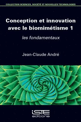 Andrã(c) Jean-Claude, Jean-Claude André - Conception Et Innovation Avec Le Biomimã(c)Tisme 1: Les Fondamentaux, Häftad