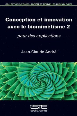 Andrã(c) Jean-Claude, Jean-Claude André - Conception Et Innovation Avec Le Biomimã(c)Tisme 2: Pour Des Applications, Häftad