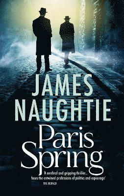 James Naughtie - PARIS SPRING, Inbunden