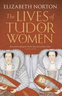 bokomslag The Lives of Tudor Women