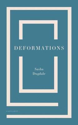 Sasha Dugdale - Deformations, Häftad