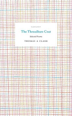 Thomas A Clark, Thomas a. Clark, Matthew Welton - Threadbare Coat, Häftad