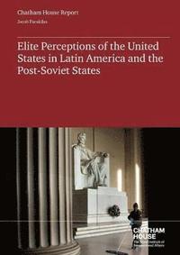 bokomslag Elite Perceptions of the United States in Latin America and the Post Soviet-States