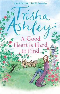 Trisha Ashley - Good Heart is Hard to Find, Häftad