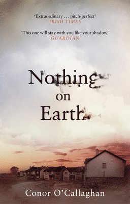 Conor O'Callaghan - Nothing On Earth, Häftad
