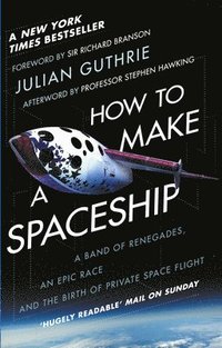 bokomslag How to make a spaceship - a band of renegades, an epic race and the birth o