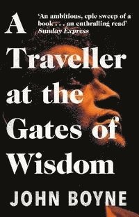 John Boyne - Traveller at the Gates of Wisdom, Häftad