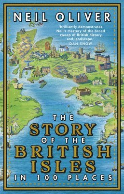 Neil Oliver - Story of the British Isles in 100 Places, Häftad