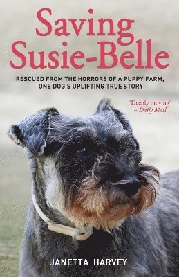 bokomslag Saving Susie-Belle - Rescued from the Horrors of a Puppy Farm, One Dog's Uplifting True Story