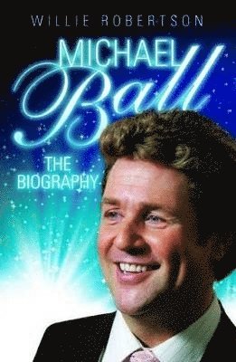 Michael Ball - The Biography