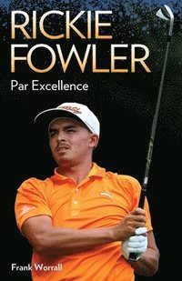 bokomslag Rickie Fowler - Par Excellence