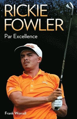 Rickie Fowler - Par Excellence 1