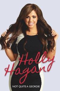 bokomslag Not Quite A Geordie -the Autobiography Of Geordie Shores Holly Hagan