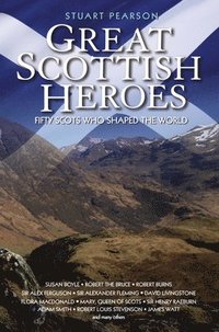 bokomslag Great Scottish Heroes - Fifty Scots Who Shaped the World