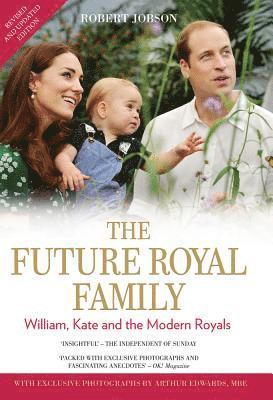 Robert Jobson, Arthur Edwards - The Future Royal Family: William, Kate and the Modern Royals, Inbunden