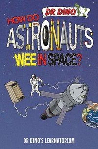 bokomslag How Do Astronauts Wee in Space?