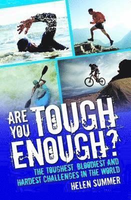 bokomslag Are You Tough Enough? The Toughest, Bloodiest and Hardest Challenges in the World