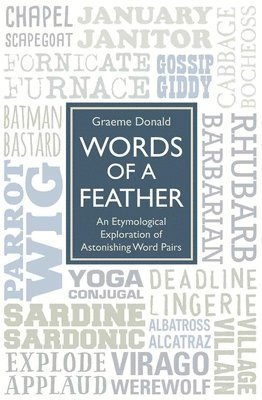 Words of a Feather - An Etymological Explanation of Astonishing Word Pairs 1