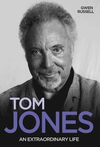 bokomslag Tom Jones - An Extraordinary Life